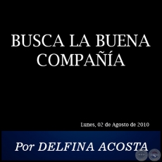 BUSCA LA BUENA COMPAA - Por DELFINA ACOSTA - Lunes, 02 de Agosto de 2010